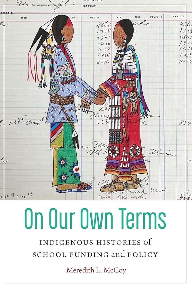 On Our Own Terms: Indigenous Histories of School Funding and Policy (Indigenous Education) by Meredith McCoy - Paperbacks & Frybread Co.