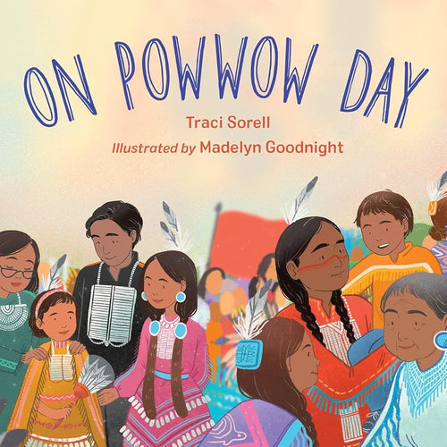 On Powwow Day by Traci Sorell | Indigenous Children's Board Book - Paperbacks & Frybread Co.