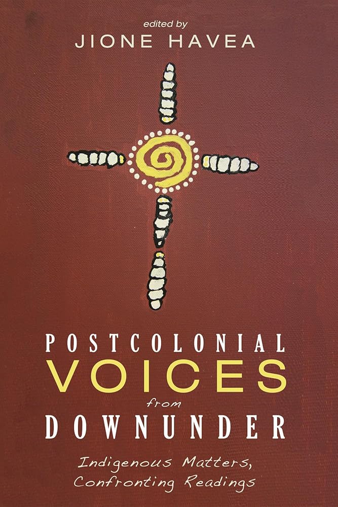 Postcolonial Voices from Downunder: Indigenous Matters, Confronting Readings by Jione Havea - Paperbacks & Frybread Co.