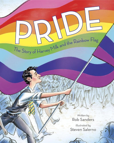 Pride: The Story of Harvey Milk and the Rainbow Flag by Rob Sanders | LGBTQ Picture Book - Paperbacks & Frybread Co.