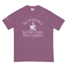 Load image into Gallery viewer, Read Books. Support Indies. Topple Empires. Unisex Tee - Paperbacks &amp; Frybread Co.
