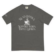 Load image into Gallery viewer, Read Books. Support Indies. Topple Empires. Unisex Tee - Paperbacks &amp; Frybread Co.
