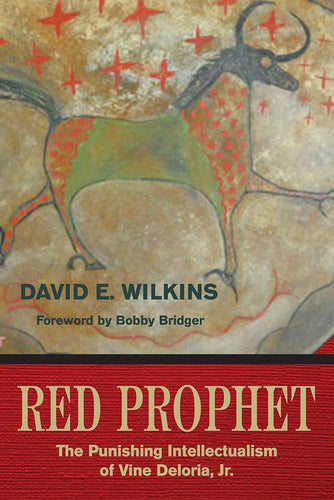 Red Prophet: The Punishing Intellectualism of Vine Deloria, Jr. by David E. Wilkins - Paperbacks & Frybread Co.