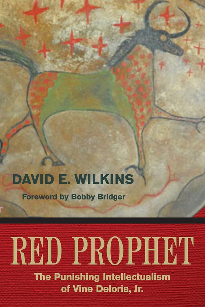 Red Prophet: The Punishing Intellectualism of Vine Deloria, Jr. by David E. Wilkins - Paperbacks & Frybread Co.