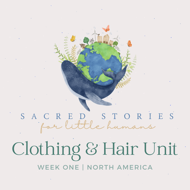 Sacred Stories | Clothing & Hair Unit | Week One - Paperbacks & Frybread Co.