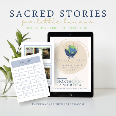 Sacred Stories for Little Humans | Clothing and Hair Unit Study Curriculum | Week 1 North America - Paperbacks & Frybread Co.