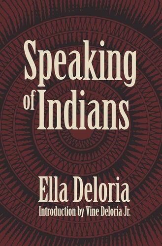 Speaking of Indians by Ella Deloria | Indigenous History - Paperbacks & Frybread Co.