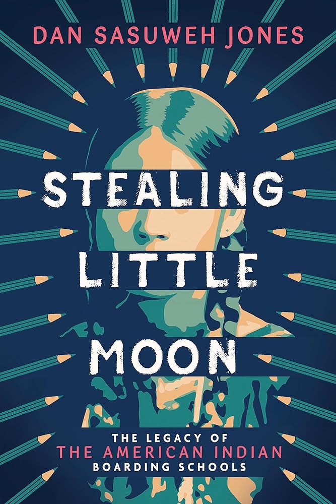 Stealing Little Moon: The Legacy of the American Indian Boarding Schools by Dan SaSuWeh Jones - Paperbacks & Frybread Co.