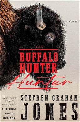 The Buffalo Hunter Hunter by Stephen Graham Jones | Indigenous Horror - Paperbacks & Frybread Co.