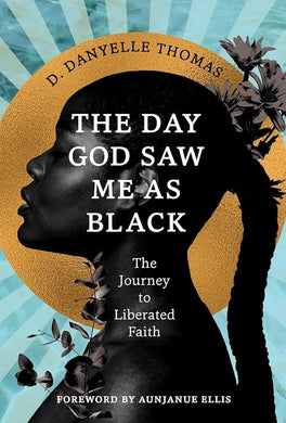 The Day God Saw Me as Black by D. Danyelle Thomas | Spiritual Self Help - Paperbacks & Frybread Co.