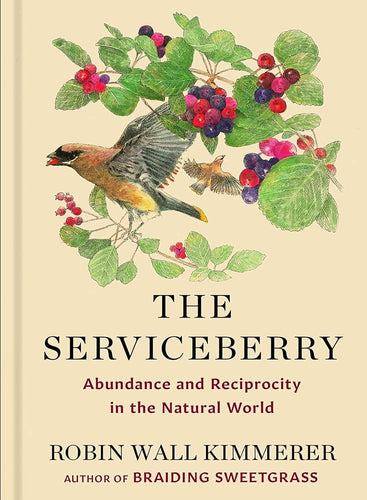 The Serviceberry: Abundance and Reciprocity in the Natural World by Robin Wall Kimmerer, John Burgoyne - Paperbacks & Frybread Co.