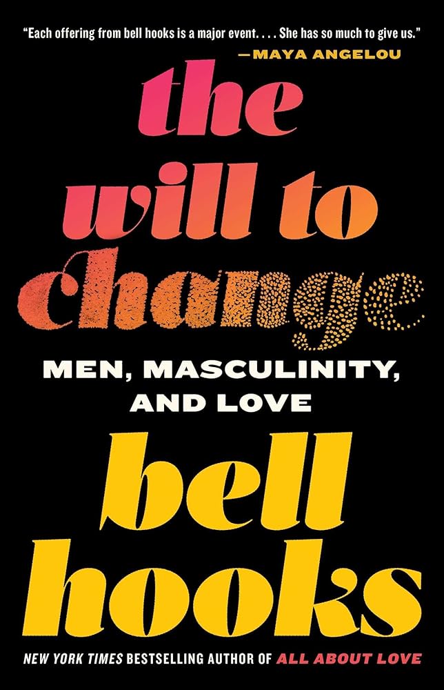 The Will to Change: Men, Masculinity, and Love by Bell Hooks | Black Social Science - Paperbacks & Frybread Co.