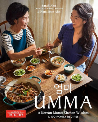 Umma: A Korean Mom's Kitchen Wisdom and 100 Family Recipes by Sarah Ahn, Nam Soon Ahn, America's Test Kitchen - Paperbacks & Frybread Co.