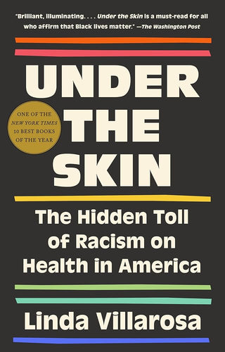Under the Skin: The Hidden Toll of Racism on American Lives (Pulitzer Prize Finalist) by Linda Villarosa - Paperbacks & Frybread Co.