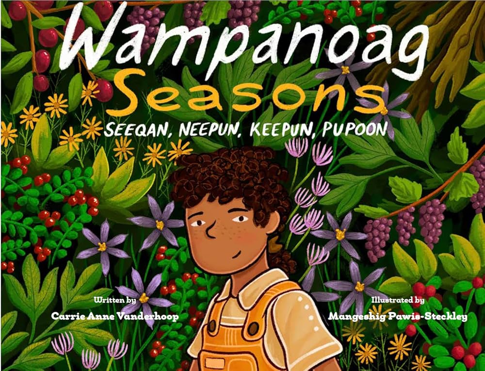 Wampanoag Seasons: Seeqan, Neepun, Keepun, Papoon by Carrie Anne Vanderhoop | Indigenous Picture Book - Paperbacks & Frybread Co.
