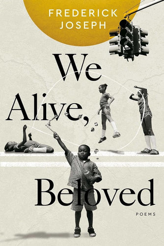 We Alive, Beloved: Poems by Frederick Joseph | Black Poetry - Paperbacks & Frybread Co.