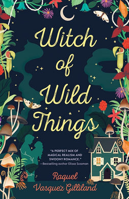 Witch of Wild Things by Raquel Vasquez Gilliland | Mexican Fantasy - Paperbacks & Frybread Co.