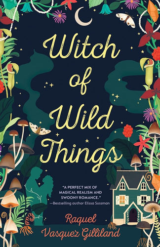 Witch of Wild Things by Raquel Vasquez Gilliland | Mexican Fantasy - Paperbacks & Frybread Co.