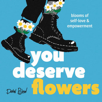 You Deserve Flowers: Blooms of Self - Love and Empowerment by Devon Blow | Black Self - Help - Paperbacks & Frybread Co.