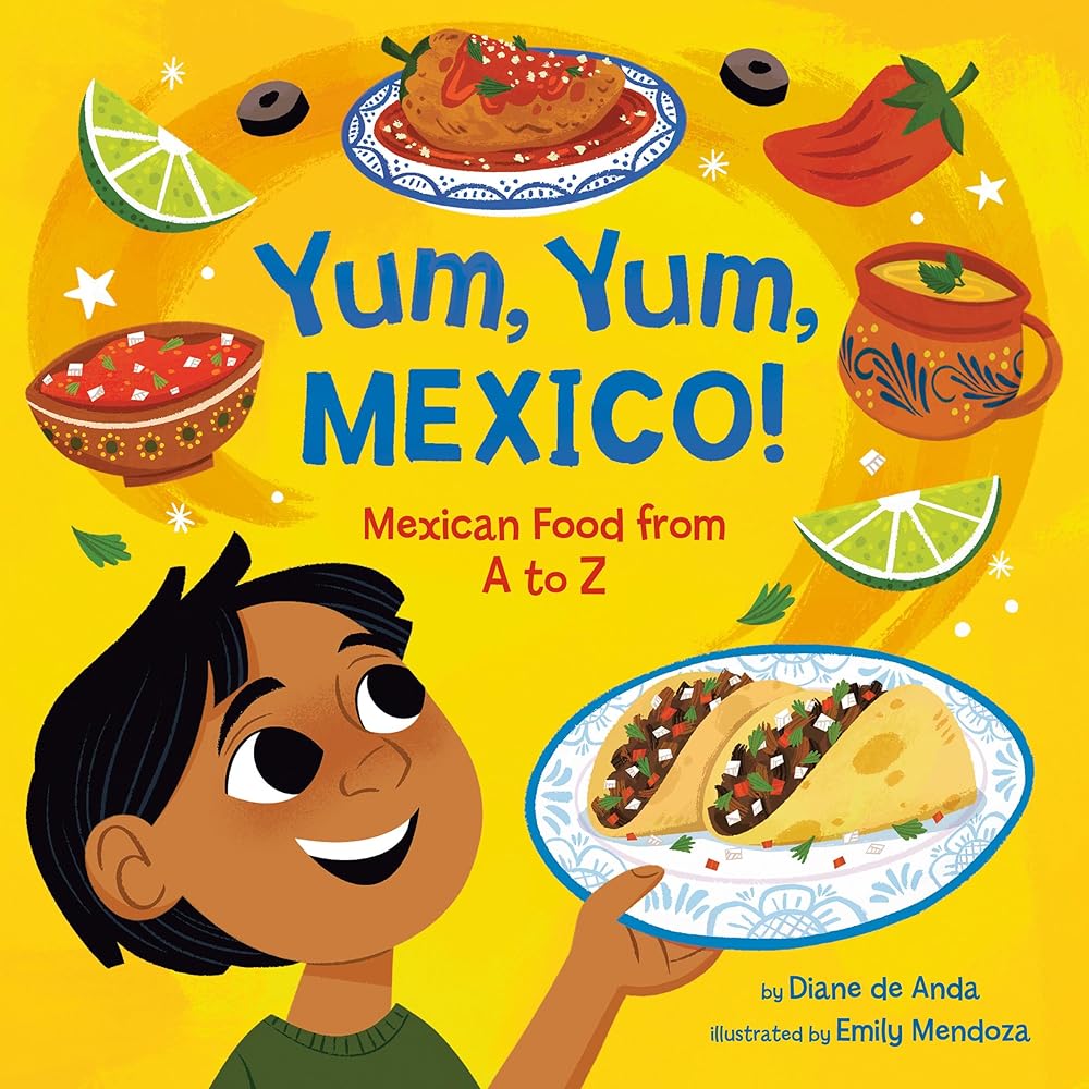 Yum, Yum, Mexico!: Mexican Food from A to Z by Diane de Anda | Latine/x Board Book - Paperbacks & Frybread Co.