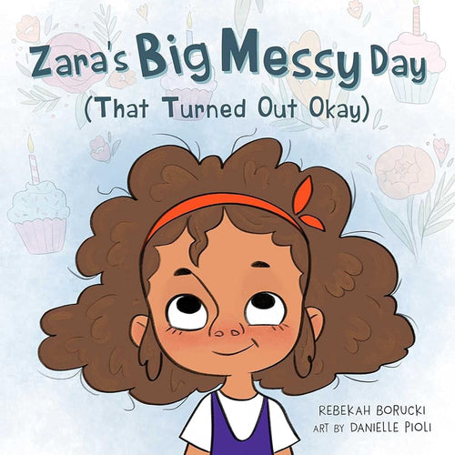 Zara's Big Messy Day (That Turned Out Okay) (Zara's Big Messy Books) by Rebekah Borucki | Black Children's Picture Book - Paperbacks & Frybread Co.