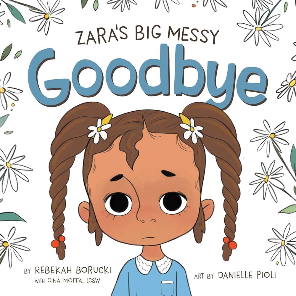 Zara's Big Messy Goodbye (Zara's Big Messy Books) by Rebekah Borucki | Children's Bereavement - Paperbacks & Frybread Co.