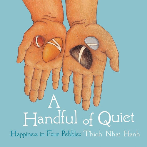 A Handful of Quiet: Happiness in Four Pebbles by Thich Nhat Hanh | Mindfulness & Meditation - Paperbacks & Frybread Co.