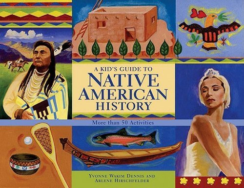 A Kid's Guide to Native American History: More Than 50 Activities by Yvonne Wakim Dennis &Arlene Hirschfelder - Paperbacks & Frybread Co.