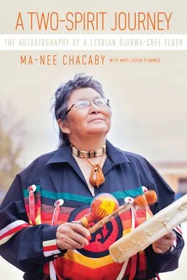 A Two-Spirit Journey: The Autobiography of a Lesbian Ojibwa-Cree Eldervolume 18 Ma-Nee Chacaby - Paperbacks & Frybread Co.