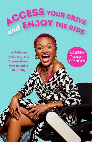Access Your Drive and Enjoy the Ride: A Guide to Achieving Your Dreams from a Person with a Disability (Life Fulfilling Tools for Disabled People) by Lauren Spencer - Paperbacks & Frybread Co.