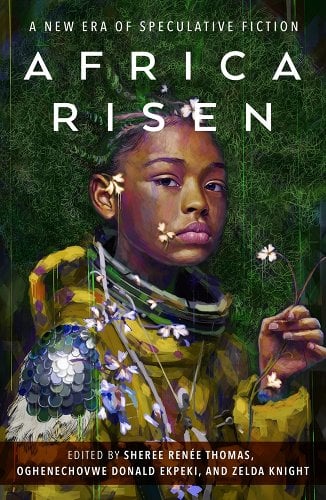 Africa Risen: A New Era of Speculative Fiction by Oghenechovwe Donald Ekpeki, Sheree Renée Thomas, & Zelda Knight - Paperbacks & Frybread Co.