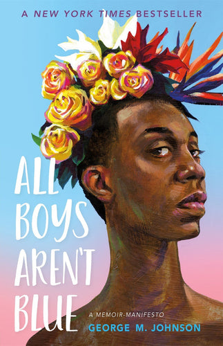 All Boys Aren't Blue : A Memoir-Manifesto by George M. Johnson | Black Queen Non-Fiction - Paperbacks & Frybread Co.