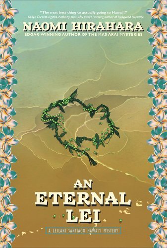 An Eternal Lei: A Leilani Santiago Hawai'i Mystery by Naomi Hirahara | Cozy Amateur Sleuth Mystery - Paperbacks & Frybread Co.