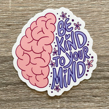 Load image into Gallery viewer, Be Kind to Your Mind Vinyl Sticker | Mental Health Advocacy Sticker - Paperbacks &amp; Frybread Co.
