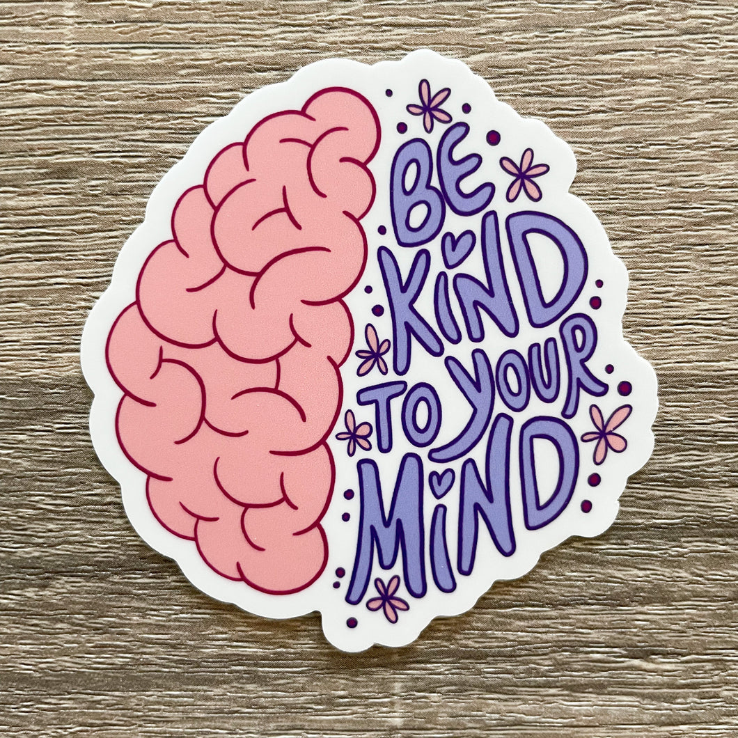 Be Kind to Your Mind Vinyl Sticker | Mental Health Advocacy Sticker - Paperbacks & Frybread Co.