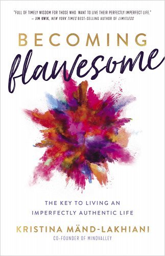 Becoming Flawesome: The Key to Living an Imperfectly Authentic Life by Kristina Mand-Lakhiani - Paperbacks & Frybread Co.