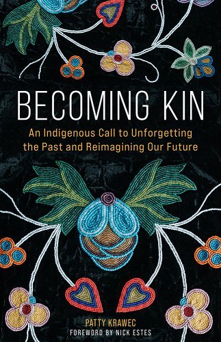 Becoming Kin: An Indigenous Call to Unforgetting the Past and Reimagining Our Future by Patty Krawec | PREORDER Indigenous Social Issues - Paperbacks & Frybread Co.