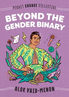 Beyond the Gender Binary by Alok Vaid-Menon | LGBTQ Biography - Paperbacks & Frybread Co.