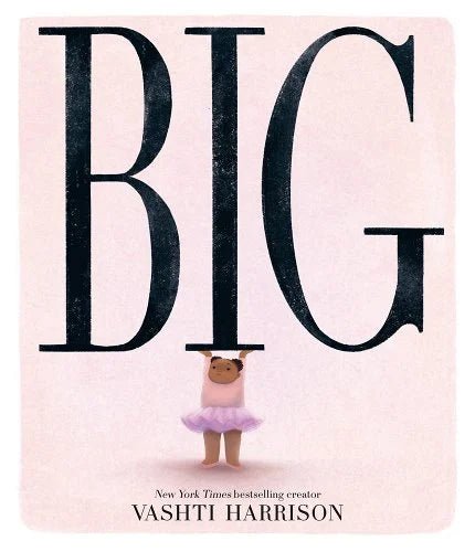 Big by Vashti Harrison | PREORDER | African American Children's Picture Book - Paperbacks & Frybread Co.