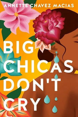 Big Chicas Don't Cry Annette Chavez Macias | Contemporary Romance - Paperbacks & Frybread Co.
