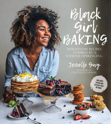 Black Girl Baking: Wholesome Recipes Inspired by a Soulful Upbringing by Jerrelle Guy | Black Culture Cookbook - Paperbacks & Frybread Co.