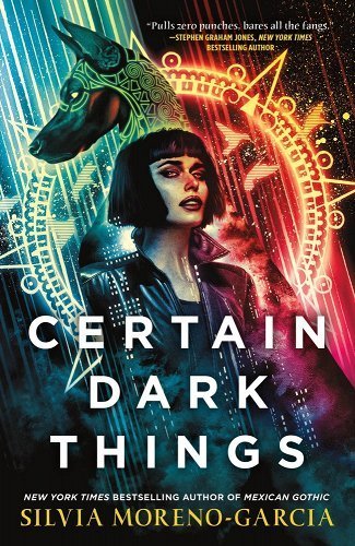 Certain Dark Things by Silvia Moreno-Garcia | Mexican Paranormal Dark Fantasy - Paperbacks & Frybread Co.