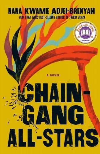 Chain Gang All Stars Nana Kwame by Adjei-Brenyah | African American Literary Fiction - Paperbacks & Frybread Co.