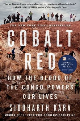 Cobalt Red: How the Blood of the Congo Powers Our Lives by Siddharth Kara - Paperbacks & Frybread Co.
