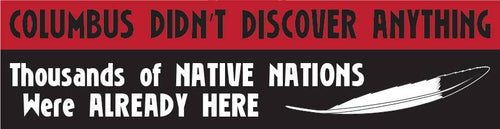 Columbus Didn't Discover Anything Sticker | Syracuse Cultural Workers - Paperbacks & Frybread Co.