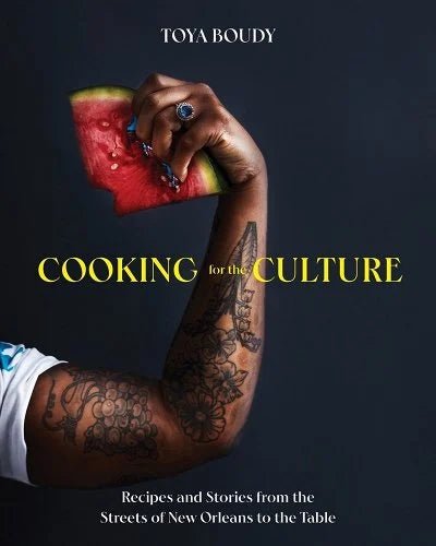 Cooking for the Culture: Recipes and Stories from the New Orleans Streets to the Table by Toya Boudy - Paperbacks & Frybread Co.