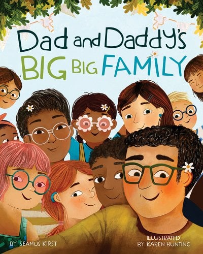 Dad and Daddy's Big Big Family by Seamus Kirst | LGBTQ+ Children's Book - Paperbacks & Frybread Co.