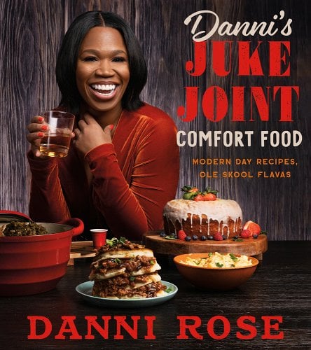 Danni's Juke Joint Comfort Food Cookbook: Modern-Day Recipes, OLE Skool Flavas by Danni Rose - Paperbacks & Frybread Co.