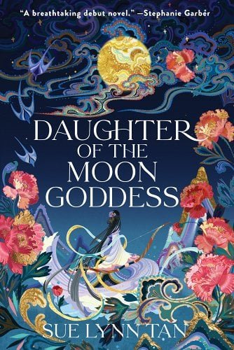 Daughter of the Moon Goddess by Sue Lynn Tan | Asian Epic Fantasy - Paperbacks & Frybread Co.