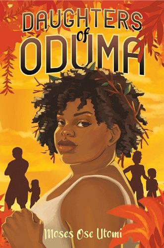 Daughters of Oduma by Moses Ose Utomi | African Fantasy - Paperbacks & Frybread Co.